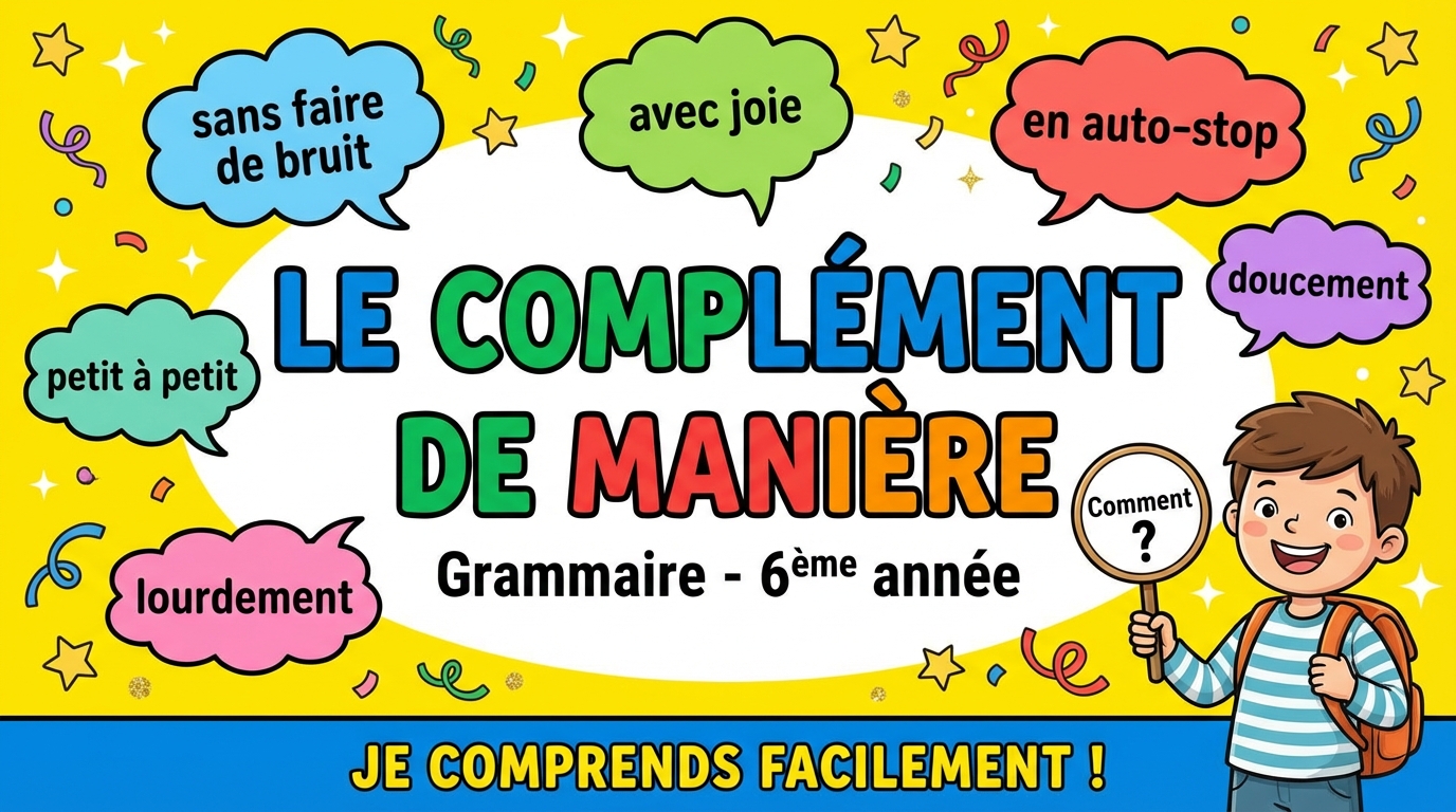 Le complément de manière — sans faire de bruit, avec joie, en auto-stop, doucement, petit à petit, lourdement
